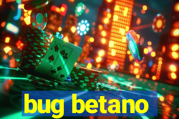 bug betano